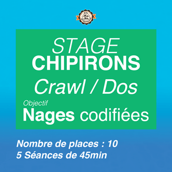 Stage Chipirons Niveau 5
Objectif : Nages codifiées - Crawl / Dos